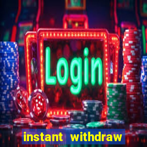 instant withdraw online casino