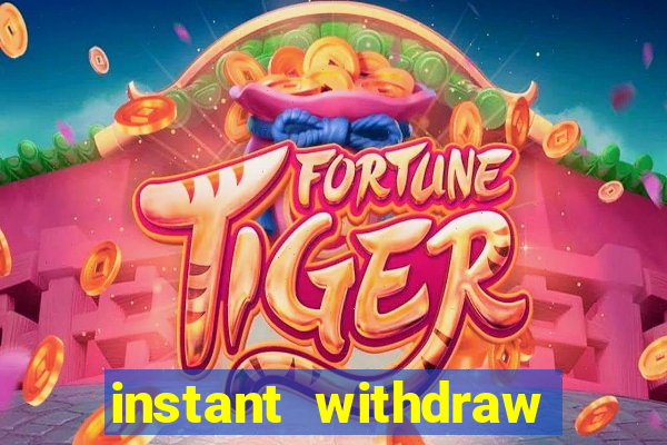 instant withdraw online casino