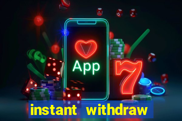 instant withdraw online casino