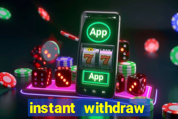 instant withdraw online casino