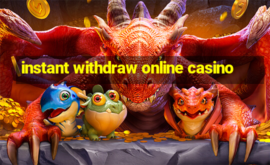 instant withdraw online casino