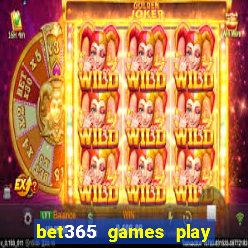 bet365 games play casino slots