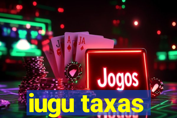 iugu taxas