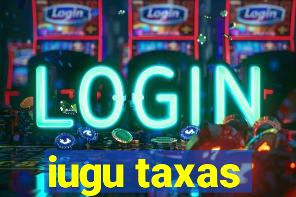 iugu taxas