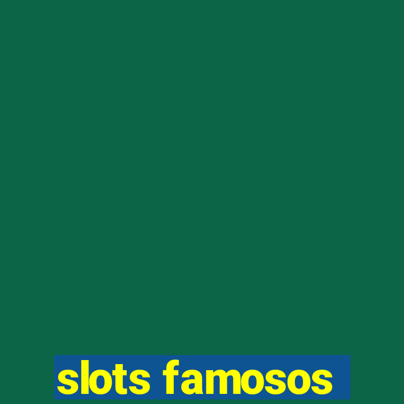 slots famosos