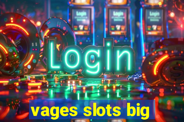 vages slots big