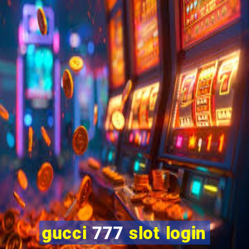 gucci 777 slot login