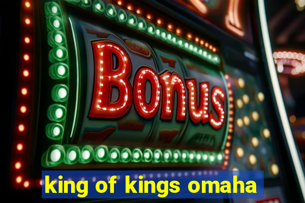 king of kings omaha