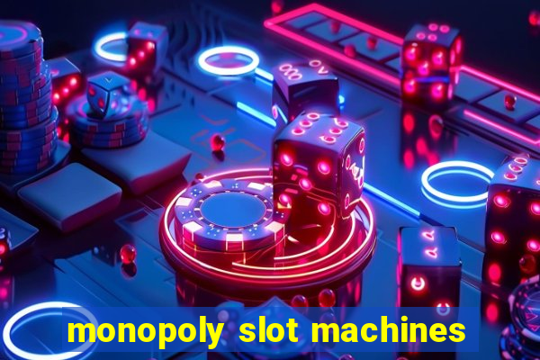 monopoly slot machines