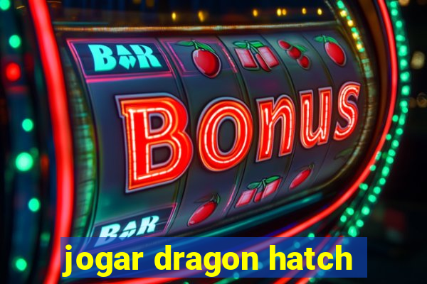 jogar dragon hatch