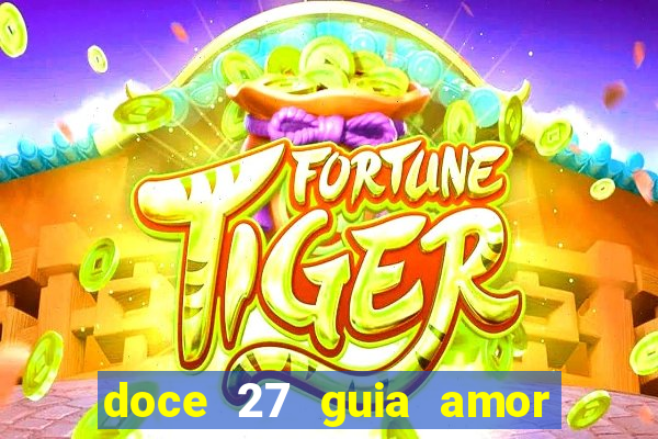 doce 27 guia amor amor doce ep 27 guia e respostas