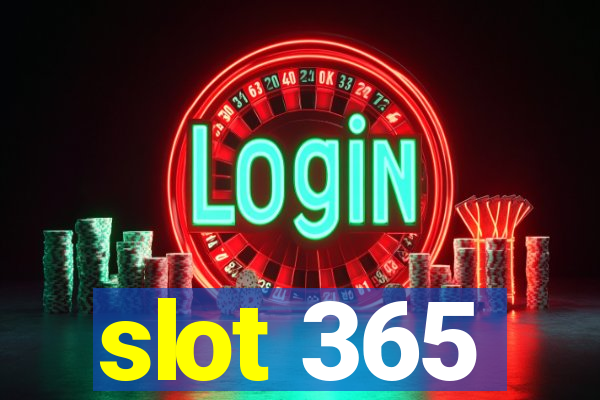 slot 365