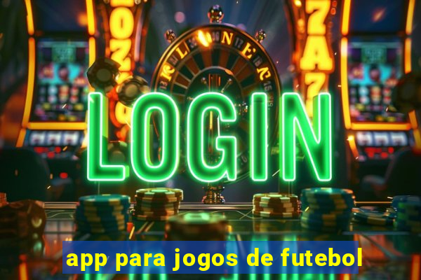 app para jogos de futebol