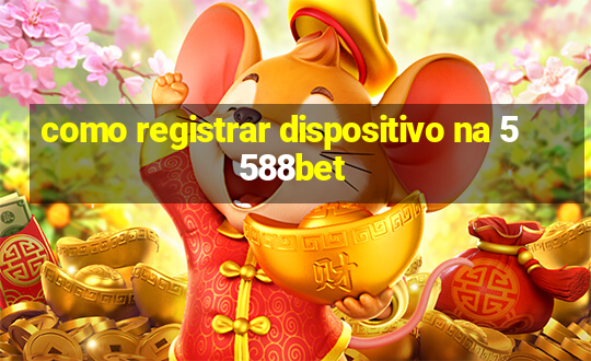 como registrar dispositivo na 5588bet