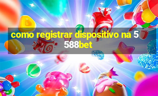 como registrar dispositivo na 5588bet