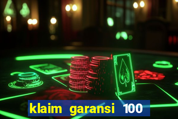 klaim garansi 100 slot garansi uang kembali