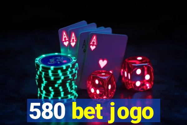 580 bet jogo