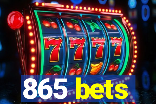 865 bets