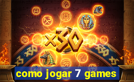 como jogar 7 games