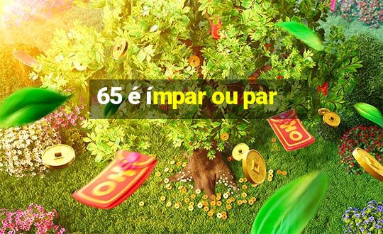 65 é ímpar ou par