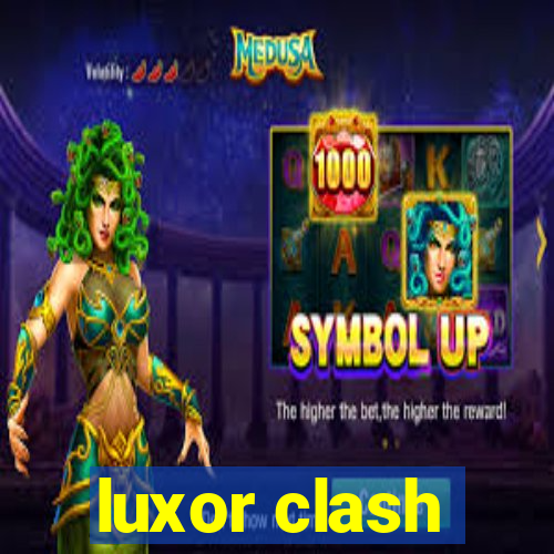 luxor clash