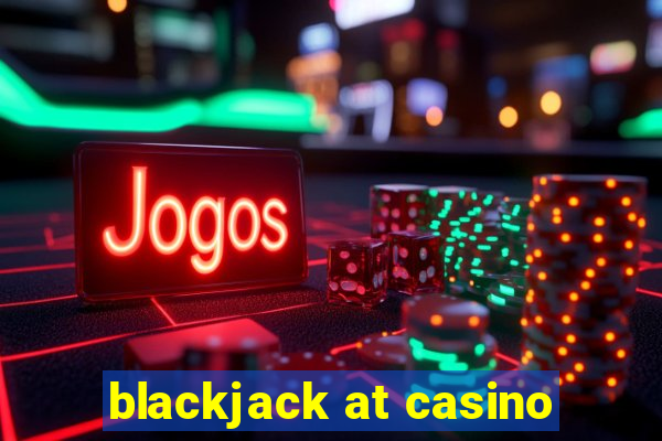 blackjack at casino