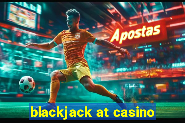 blackjack at casino