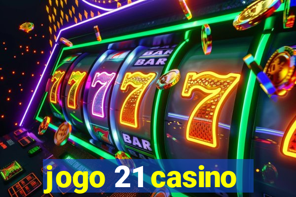 jogo 21 casino