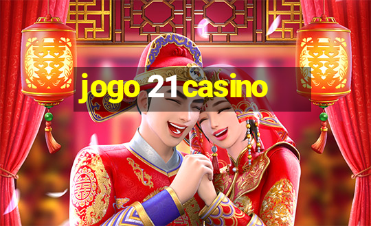 jogo 21 casino