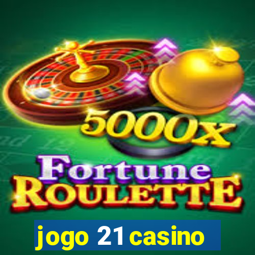 jogo 21 casino