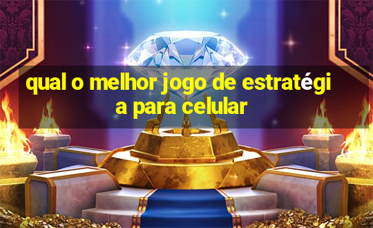 qual o melhor jogo de estratégia para celular