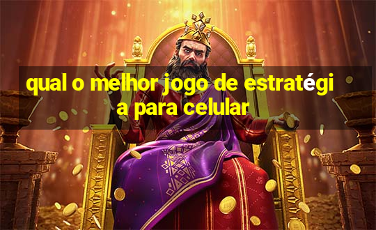 qual o melhor jogo de estratégia para celular