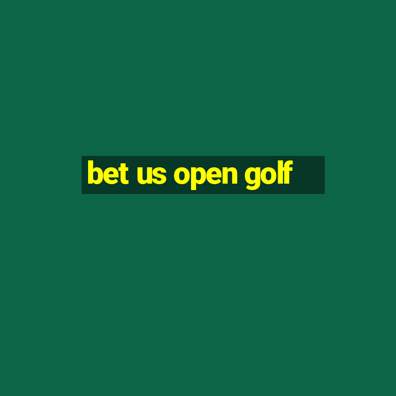 bet us open golf