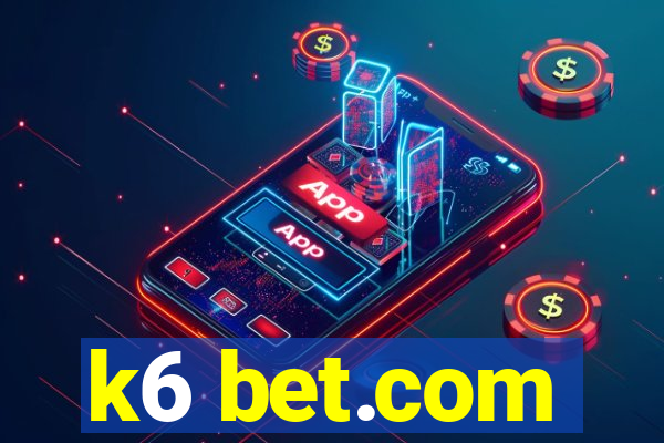 k6 bet.com