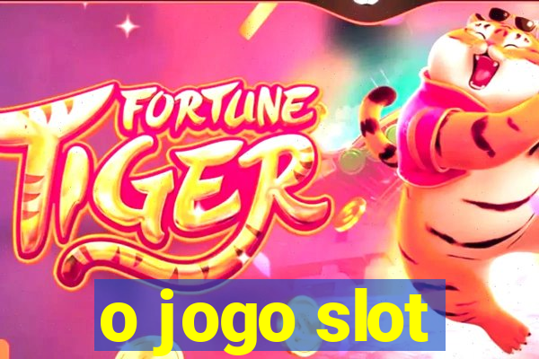 o jogo slot