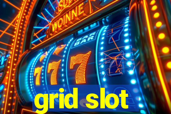 grid slot