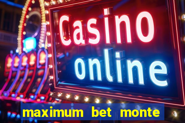 maximum bet monte carlo casino