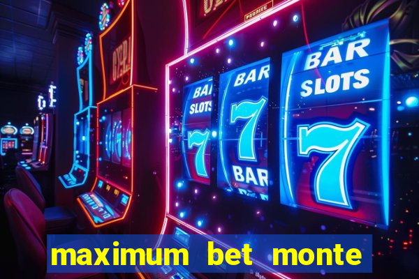 maximum bet monte carlo casino