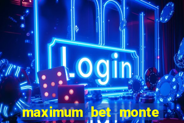 maximum bet monte carlo casino