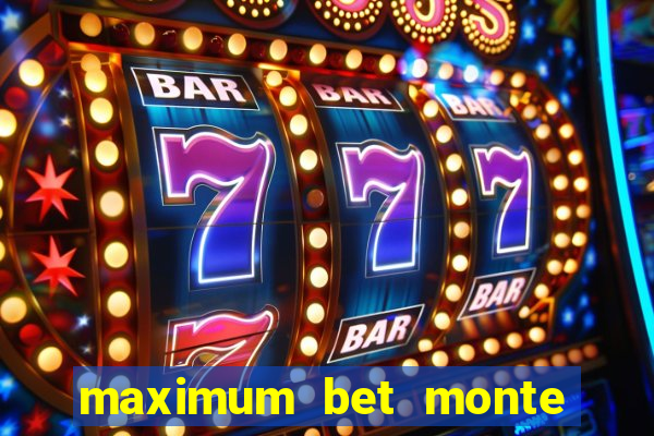 maximum bet monte carlo casino