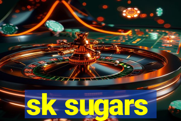 sk sugars