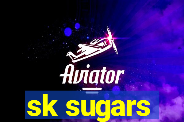 sk sugars