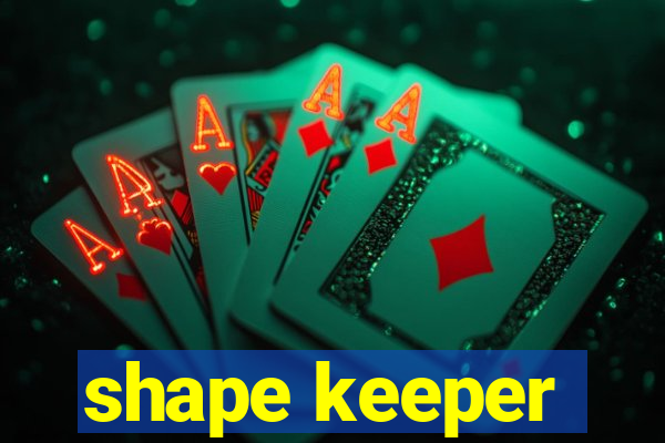 shape keeper