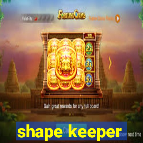 shape keeper