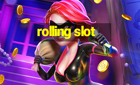 rolling slot