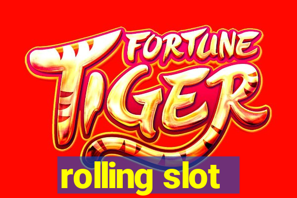 rolling slot