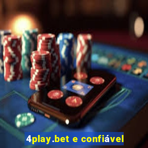 4play.bet e confiável