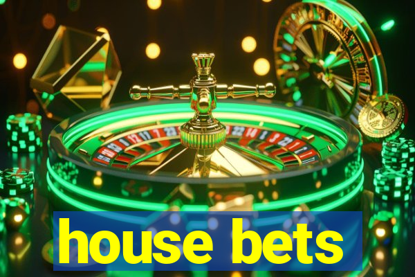 house bets