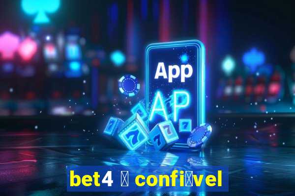 bet4 茅 confi谩vel