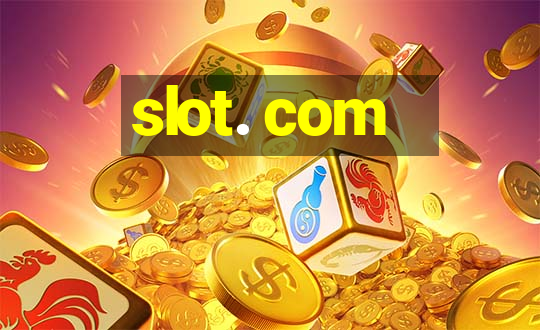 slot. com